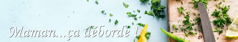 Recettes de Maman...ça déborde !